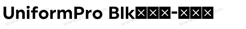 UniformPro Blk﹣普通字体转换 UniformPro Blk﹣普通字体转换